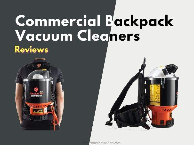 Best Commercial Backpack Vacuum Cleaners